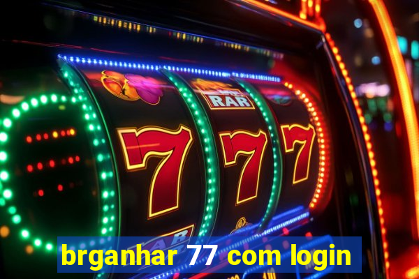 brganhar 77 com login